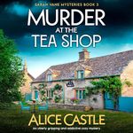 Murder at the Tea Shop: Sarah Vane Mysteries, Book 3