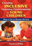 Creating Inclusive Learning Environments for Young Children: What to Do on Monday Morning