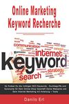 Online Marketing Keyword Recherche So findest Du die richtigen SEO Keywords Suchbegriffe und Synonyme für Dein Online Shop Geschäft Deine Webseite und Dein Internet Marketing mit Anleitung + Tools