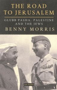 The Road to Jerusalem: Glubb Pasha, Palestine and the Jews