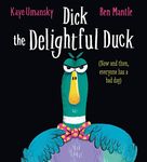 Dick the Delightful Duck PB: a fabulous, laugh-out-loud rhyming picture book