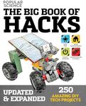 The Big Book of Hacks (Popular Science) - Revised Edition: 264 Amazing DIY Tech Projects (Volume 1)