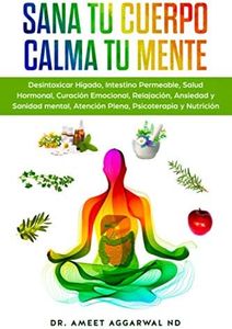 Sana tu Cuerpo, Calma tu Mente: Desintoxicar Hígado, Intestino Permeable, Salud Hormonal, Curación Emocional, Relajación, Ansiedad y Sanidad mental, ... holistica, Intestino permeable, Higado)
