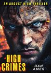 High Crimes: A totally gripping and unputdownable crime thriller (August High Book 1) (August High Thrillers)