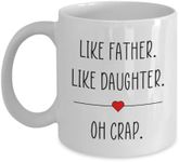 Generic Like Father Like Daughter Mug, Gift for Daughter, Funny Father Daughter Coffee Cup, Birthday, Mother's Day, Father's Day, 11oz, White