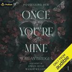 Once You're Mine: Possessing Her, Book 1