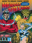 How to Draw Comic Book Heroes and Villains (Christopher Hart Titles)