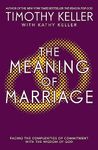 The Meaning of Marriage: Facing the Complexities of Marriage with the Wisdom of God