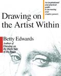 Drawing on the Artist Within: An Inspirational and Practical Guide to Increasing Your Creative Powers