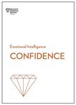 Confidence (HBR Emotional Intelligence Series)