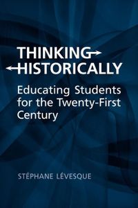 Thinking Historically: Educating Students for the 21st Century