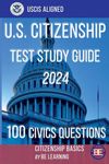 Citizenship Basics U.S. Citizenship Test Study Guide 100 Civics Questions