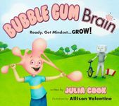 Bubble Gum Brain: Ready, Get Mindset...GROW!