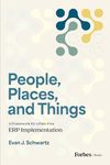 People, Places, and Things: A Framework for Pain-Free ERP Implementation