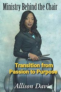 Ministry Behind the Chair: Transition from passion to purpose