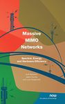 Massive MIMO Networks: Spectral, Energy, and Hardware Efficiency: 29 (Foundations and Trends in Signal Processing)