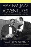 [Harlem Jazz Adventures: A European Baron's Memoir, 1934-1969] (By: Timme Rosenkrantz) [published: January, 2012]