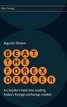 Beat the Forex Dealer: An Insider's Look into Trading Today's Foreign Exchange Market (Wiley Trading)