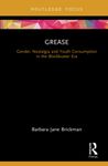 Grease: Gender, Nostalgia and Youth Consumption in the Blockbuster Era (Cinema and Youth Cultures)