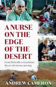 Nurse on the Edge of the Desert: From Birdsville to Kandahar: The Art of Extreme Nursing