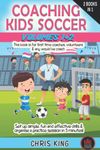 COACHING KIDS SOCCER Volumes 1 & 2: This book is for all levels of soccer/football coaches, parents and volunteers. Set up simple, fun and effective ... (Coaching Books For Amateur Soccer Coaches)