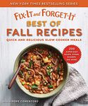 Fix-It and Forget-It Best of Fall Recipes: Quick and Delicious Slow Cooker Meals