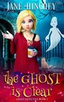 The Ghost is Clear: A Paranormal Cozy Mystery Romance (Ghost Detective Book 3)