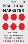 The Practical Marketer: Your Ultimate Guide to Consumer Product Marketing