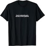 If You're Reading This You're Too Close He Has A Girlfriend T-Shirt (Black,5XL)