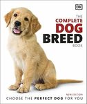 The Complete Dog Breed Book: Choose the Perfect Dog for You (DK Pet Breed Guides)