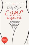 Come as You Are: the bestselling guide to the new science that will transform your sex life: 1 (Come As You Are, 1)