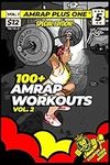 100+ AMRAP Workouts Vol. 2 (AMRAP Plus One Training Programs)