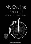 My Cycling Journal: A Diary For Cyclists To Log And Track Their Rides