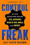 Control Freak: My Epic Adventure Making Jazz Jackrabbit, Gears of War, Unreal, and Fortnite