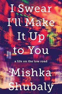 I Swear I'll Make It Up to You: A Life on the Low Road (English Edition)