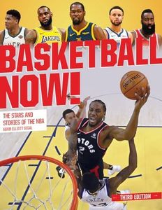 Basketball Now!: The Stars and the Stories of the NBA: The Stars and Stories of the NBA