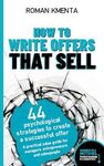 How to write offers that sell - 44 psychological strategies to create a successful offer: A practical sales guide for managers, entrepreneurs and salespeople - Business in a nutshell