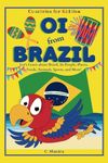 Oi from Brazil: Let's Learn about Brazil, Its People, Places, Foods, Animals, Sports, and More! (Countries for Kiddies)