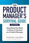 The Product Manager's Survival Guide, Second Edition: Everything You Need to Know to Succeed as a Product Manager (BUSINESS BOOKS)