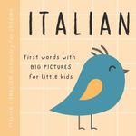 Italian English dictionary for children, First words with big pictures for little kids: Baby book to learn Italian language with basic bilingual vocabulary for beginners, Libri italiani per bambini