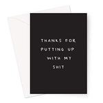 Thanks For Putting Up With My Shit Greeting Card | Funny Thank You Card For Friend, Colleague, Teacher Or Boss, Funny Leaving Card For Friend, Colleague, Teacher Or Boss