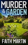 MURDER IN THE GARDEN a gripping crime mystery full of twists (DI Hillary Greene Book 9)