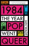 1984: The Year Pop Went Queer