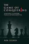 The Game of Conquering: Strategies To Overcome Fears In Network Marketing