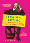 Straight Acting: The Many Queer Lives of William Shakespeare