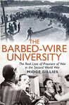 The Barbed-Wire University: The Real Lives of Prisoners of War in the Second World War