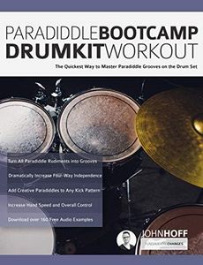 Paradiddle Bootcamp Drumkit Workout: The Quickest Way to Master Paradiddle Grooves on the Drumset (Learn to Play Drums Book 4)