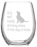 Joymaking 15oz Wine Glass It's Not Really Drinking Alone If The Dog is Home, Stemless Wine Glasses, Dog Lover Gifts for Women Men Dog Mom Dog Dad Birthday Party