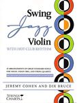 Swing Jazz Violin with Hot-Club Rhythm: 18 Arrangements of Great Standards for Violin, Violin Trio, and String Quartet Book/Online Audio