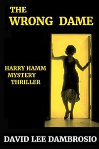 The Wrong Dame (Detective Harry Hamm Mystery Thrillers Book 1)